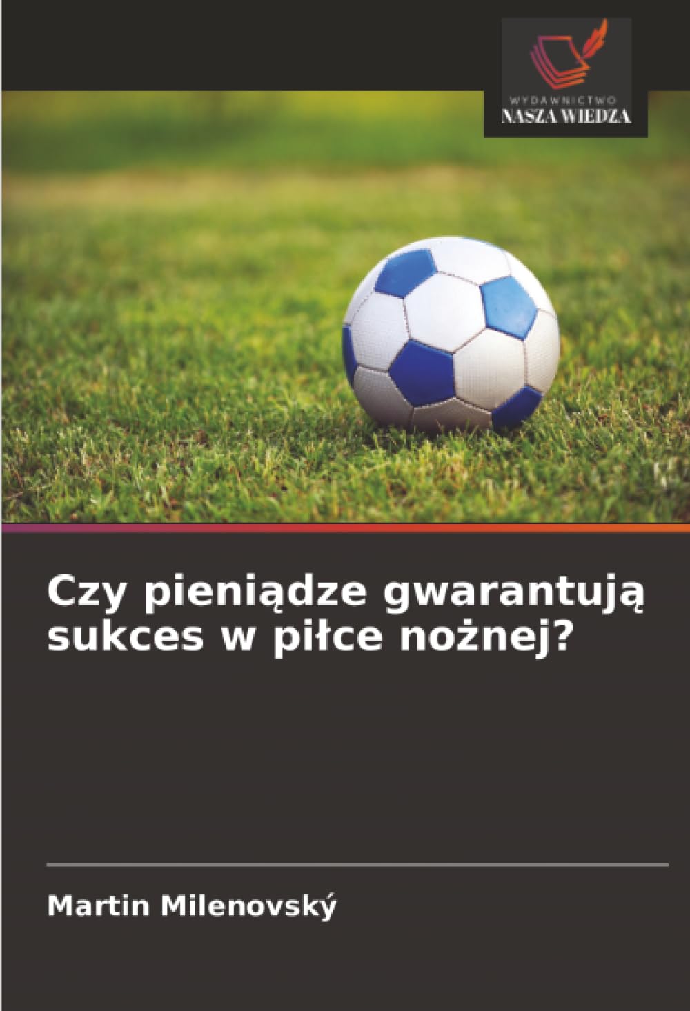Czy pieni¿dze gwarantuj¿ sukces w pi¿ce no¿nej?