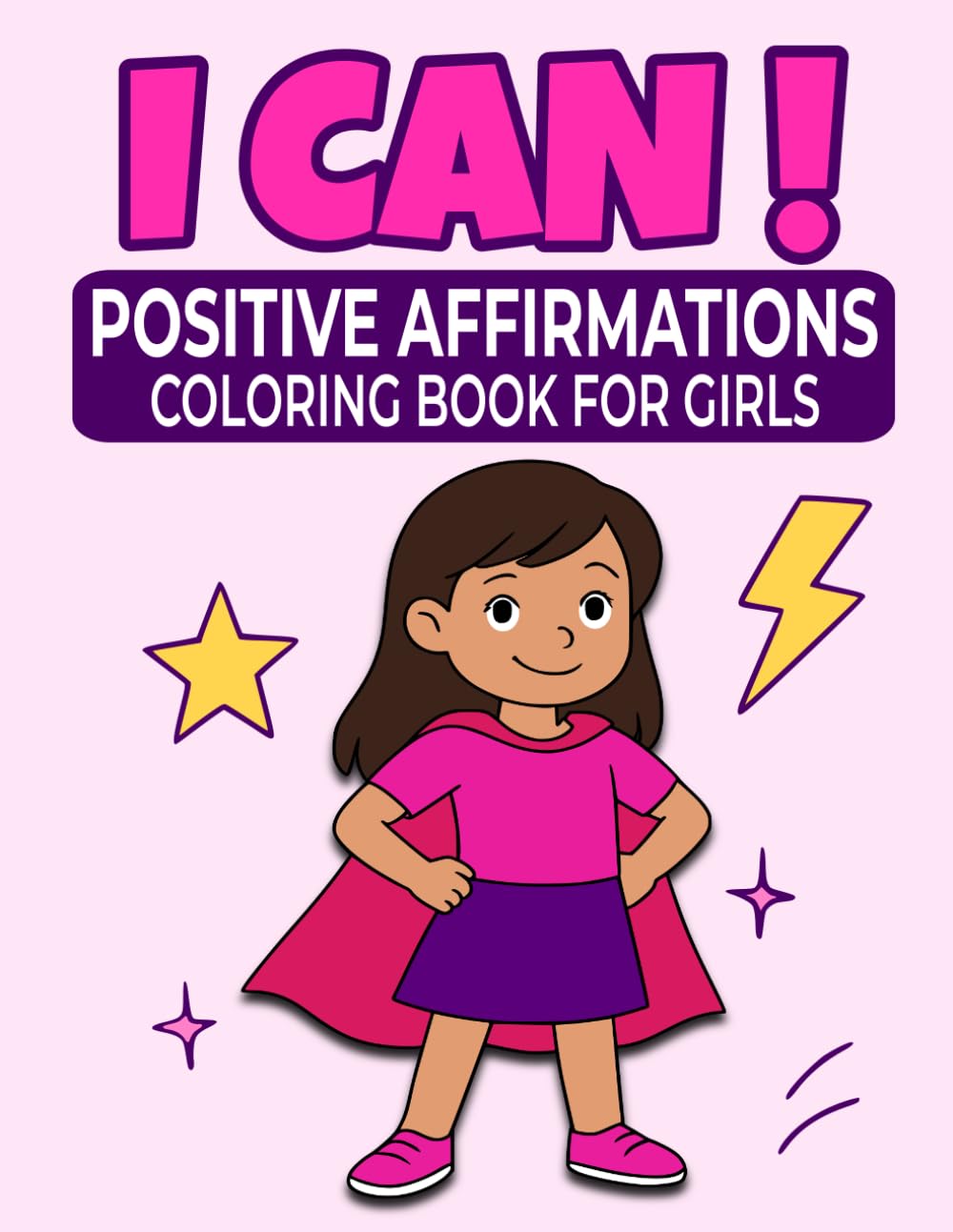 I CAN: A Confidence Building Positive Affirmations Coloring Book for Girls