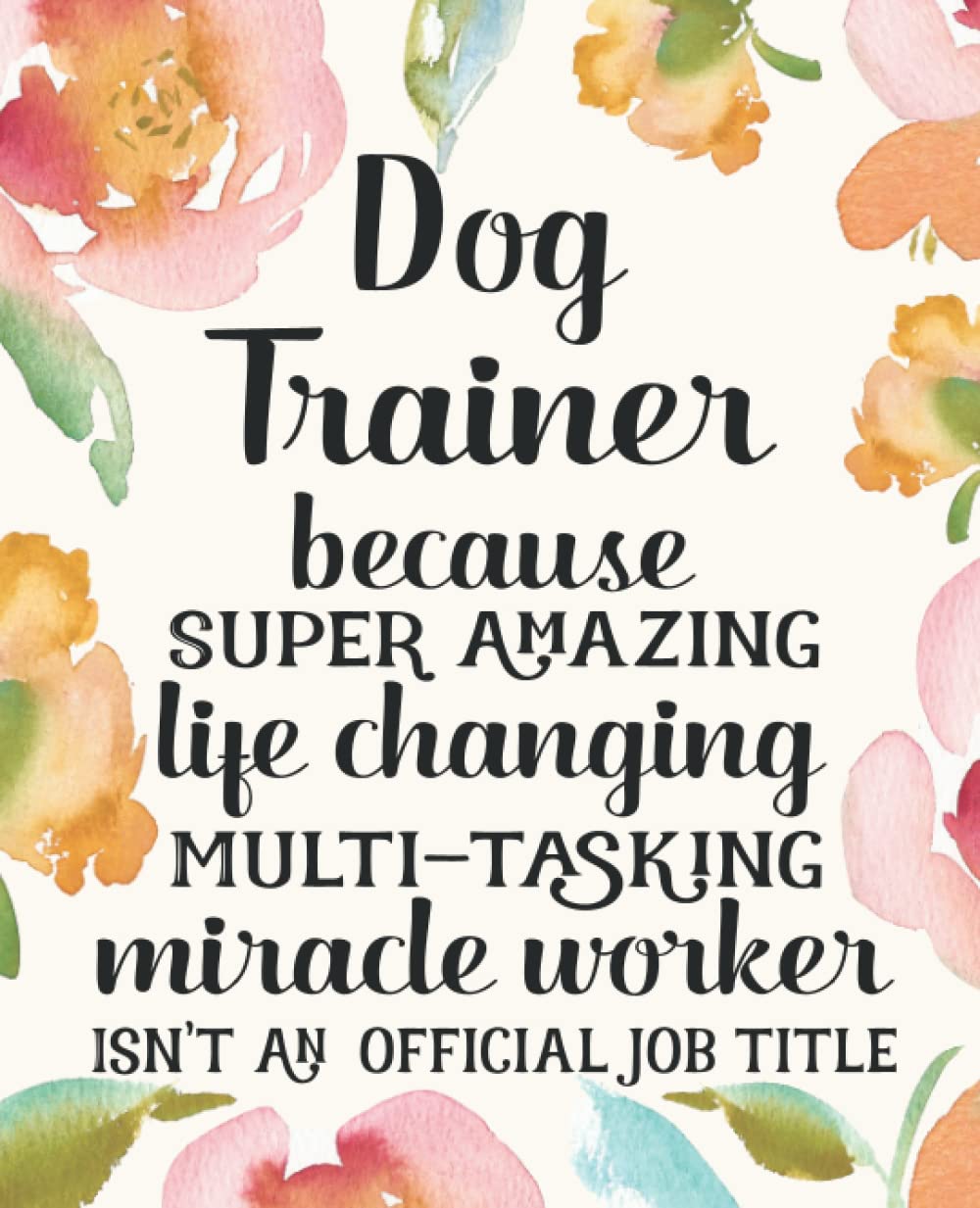 Dog Trainer: Funny Thank You Appreciation Present for Women Friends, Family or Coworkers