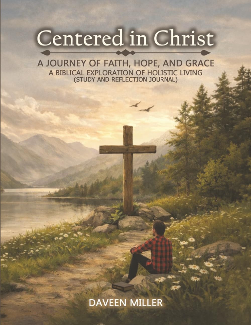 Centered in Christ: A Journey of Faith, Hope, And Grace (Study and Reflection Journal)