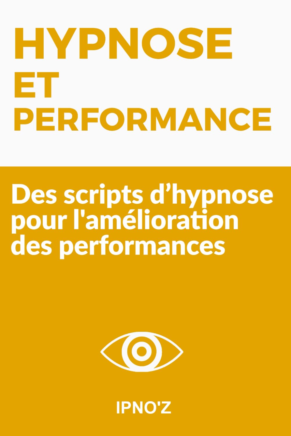 Hypnose et Performance: Des scripts d’hypnose pour l'amélioration des performances