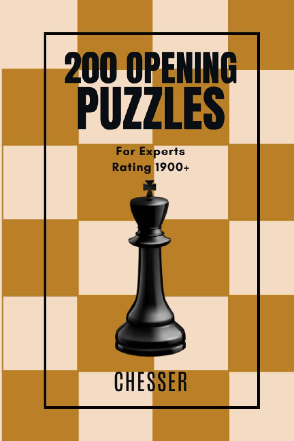 200 Opening Chess Puzzles for Experts: Rating 1900+