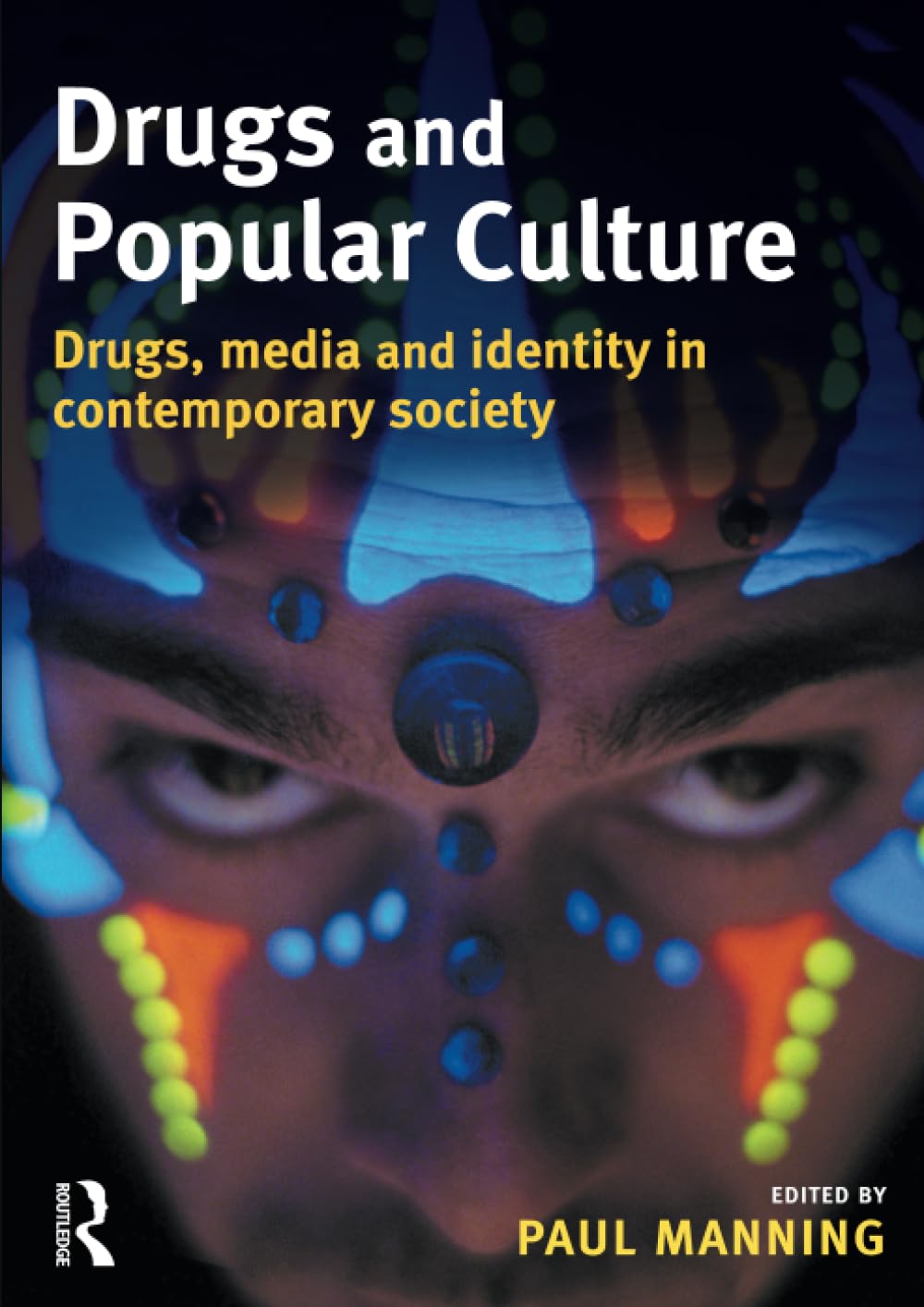 Drugs and Popular Culture: Drugs, Media And Identity in Contemporary Society