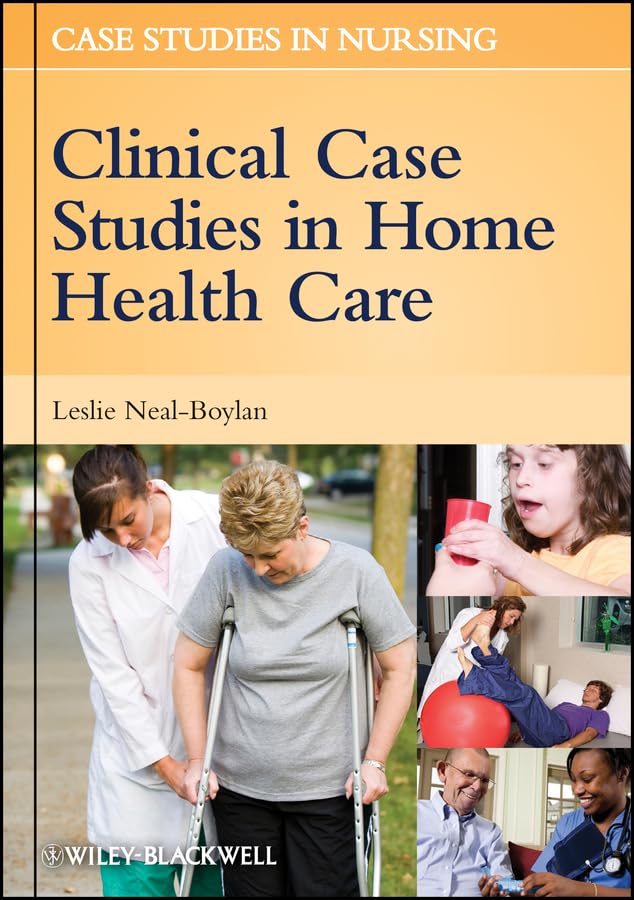 Clinical Case Studies in Home Health Care (Case Studies in Nursing Book 9)