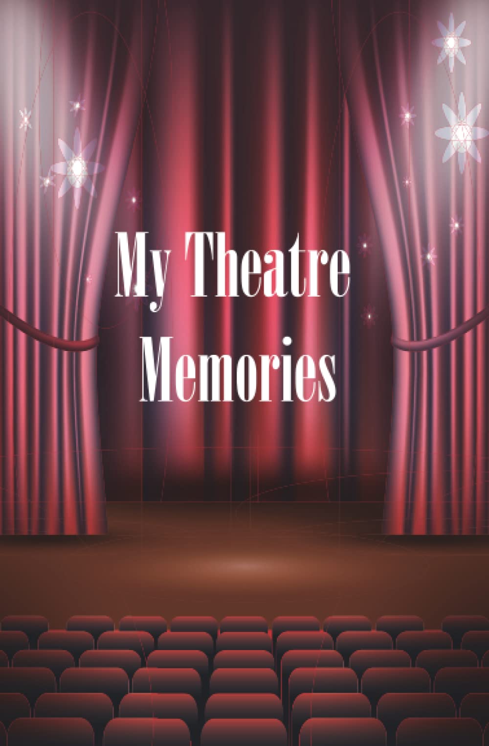 Theatre Memory Book: Logbook & Journal for the Theatre Shows You’ve Seen