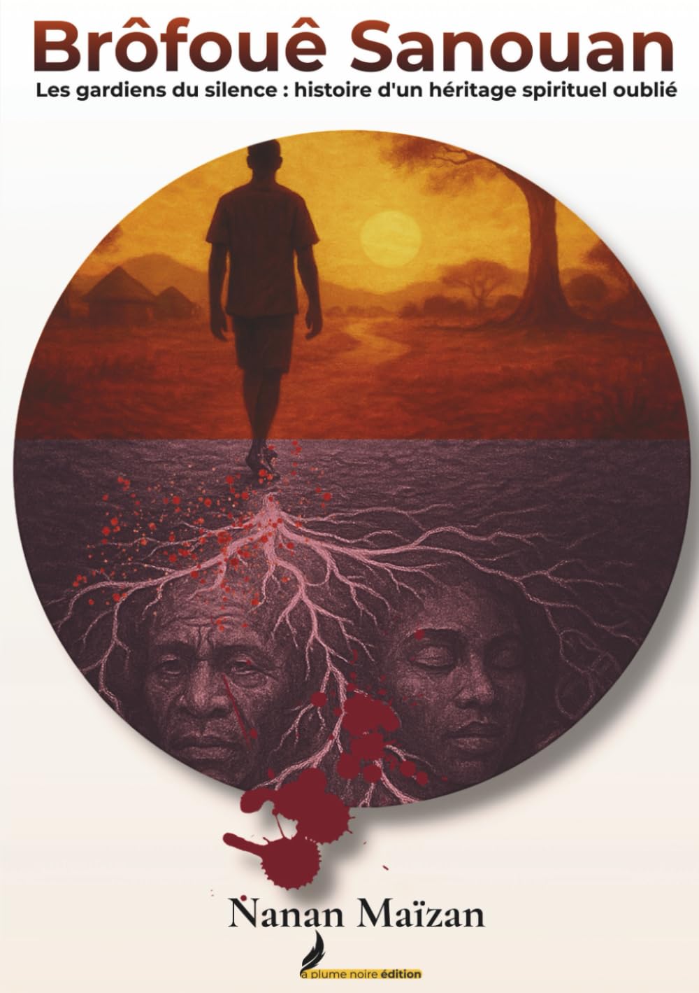 Brôfouê Sanouan: Les gardiens du silence : histoire d'un héritage spirituelle oublié