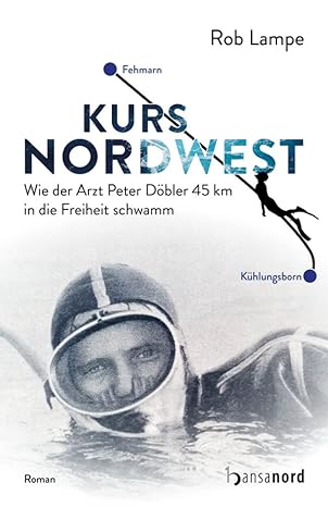 Kurs NordWest: Wie der Arzt Peter Döbler 45 km in die Freiheit schwamm