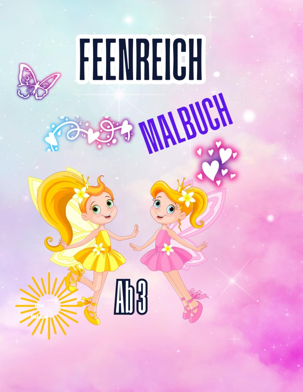 Feen Malbuch für Mädchen ab 3 Jahren – Magische Feenwelt mit 100 Motiven: Feen Ausmalbuch für Kinder – 100 niedliche Feen & Fantasie-Motive (ab 3 Jahren)