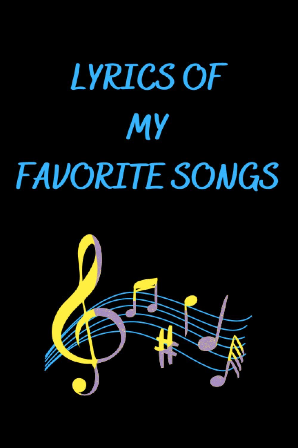 Lyrics Of My Favorite Songs: Journal, Blank Lined Notebook/Diary To Write Down Your Favourite Songs, 6x9" Gift/Present