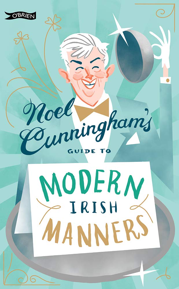 Noel Cunningham's Guide to Modern Irish Manners