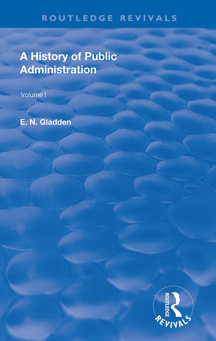 A History of Public Administration: Volume I: From the Earliest Times to the Eleventh Century (Routledge Revivals)