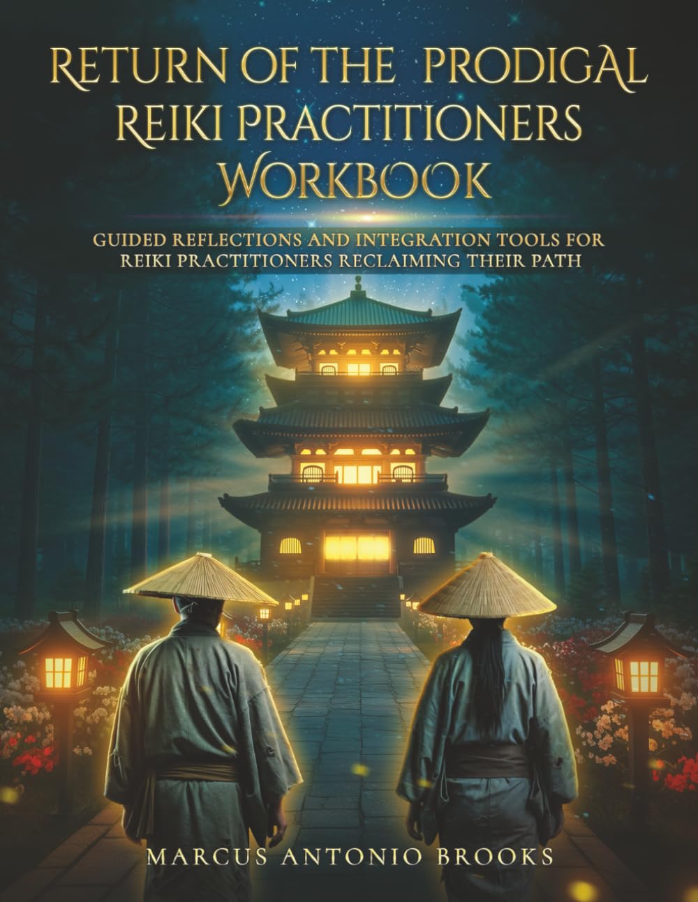 Return of the Prodigal Reiki Practitioners Workbook: Guided Reflections and Integration Tools for Reiki Practitioners Reclaiming Their Path