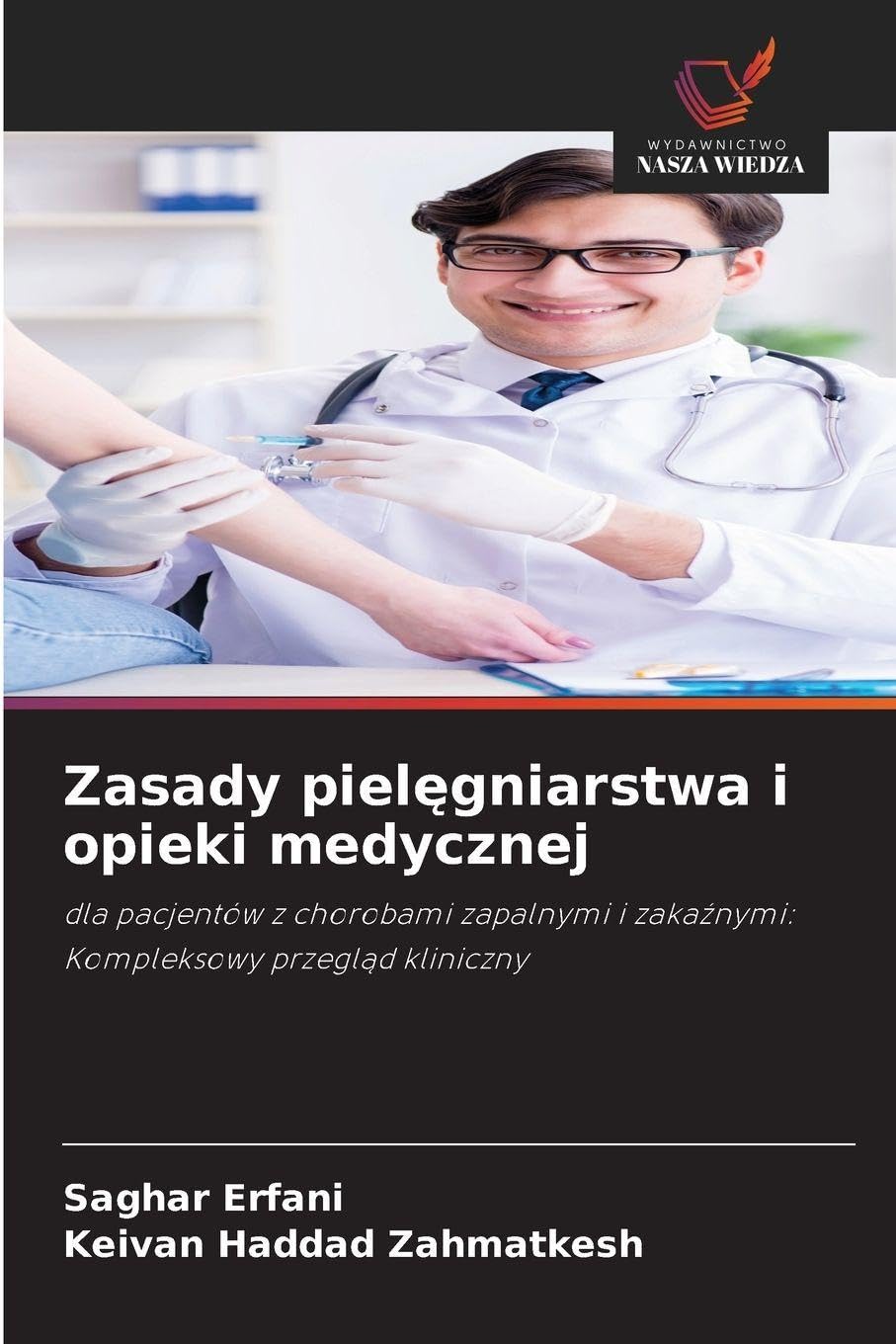 Zasady pielęgniarstwa i opieki medycznej: dla pacjentów z chorobami zapalnymi i zaka¿nymi: Kompleksowy przegl¿d kliniczny