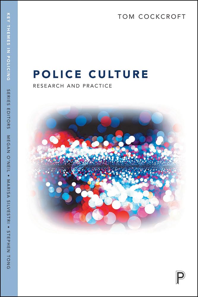 Police Occupational Culture: Research and Practice (Key Themes in Policing)