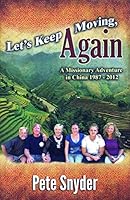 Let's Keep Moving, Again: A Missionary Adventure in China 1987-2012 1934165581 Book Cover