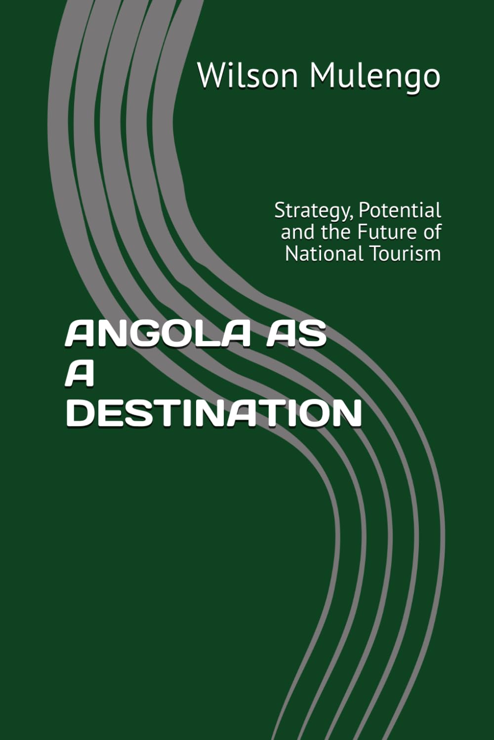 ANGOLA AS A DESTINATION: Strategy, Potential and the Future of National Tourism