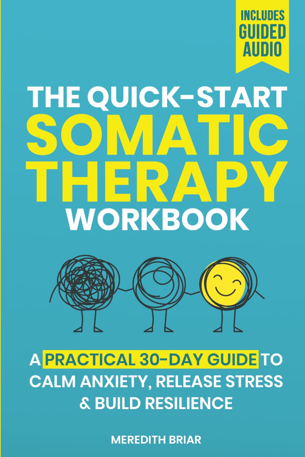 The Quick-Start Somatic Therapy Workbook: A 30-Day Plan of Simple Somatic Exercises for Anxiety, Stress Management, Emotional Release, and Nervous System Regulation