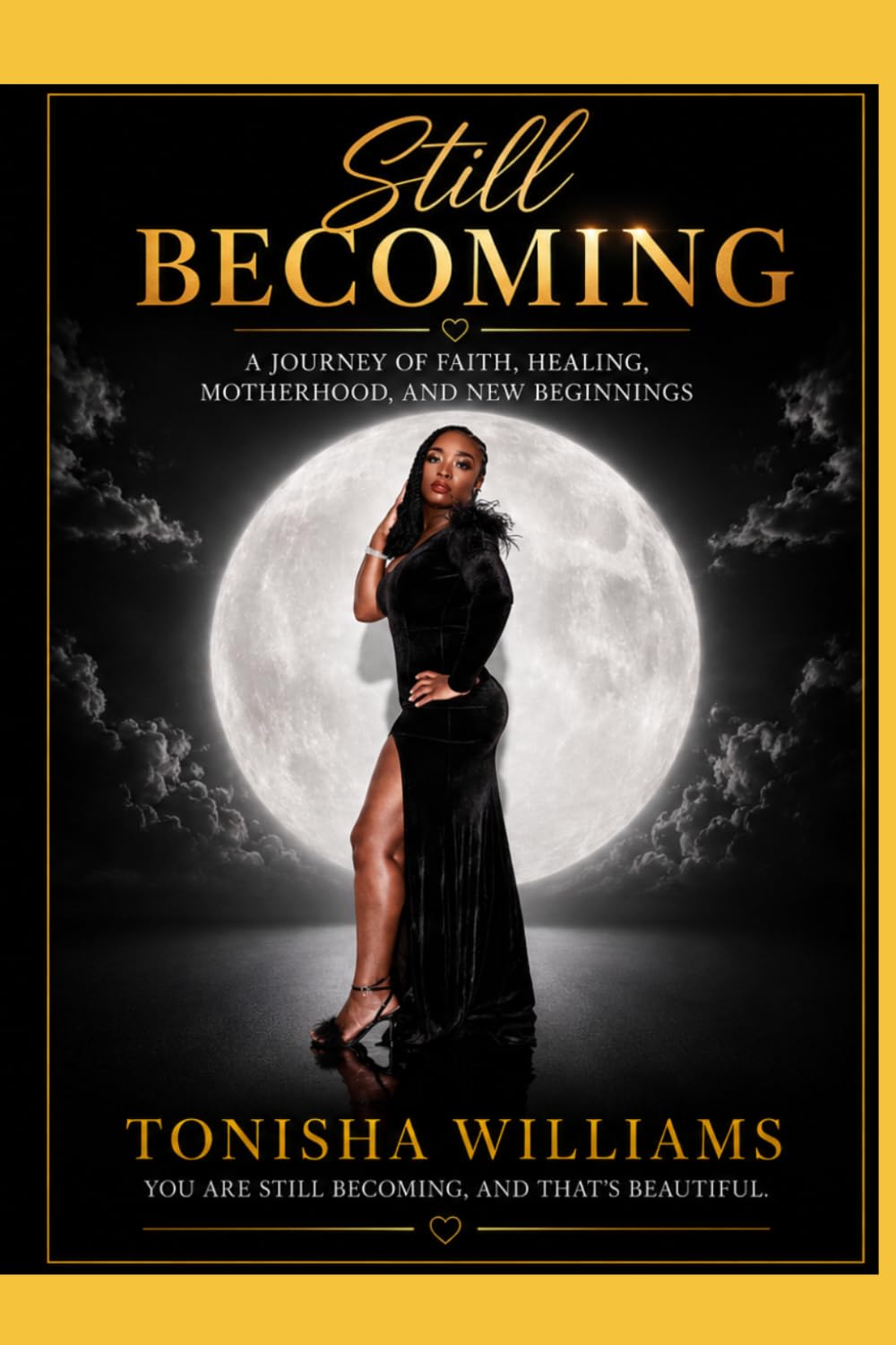 STILL BECOMING: A Journey of Faith, Healing, Motherhood, and New Beginnings
