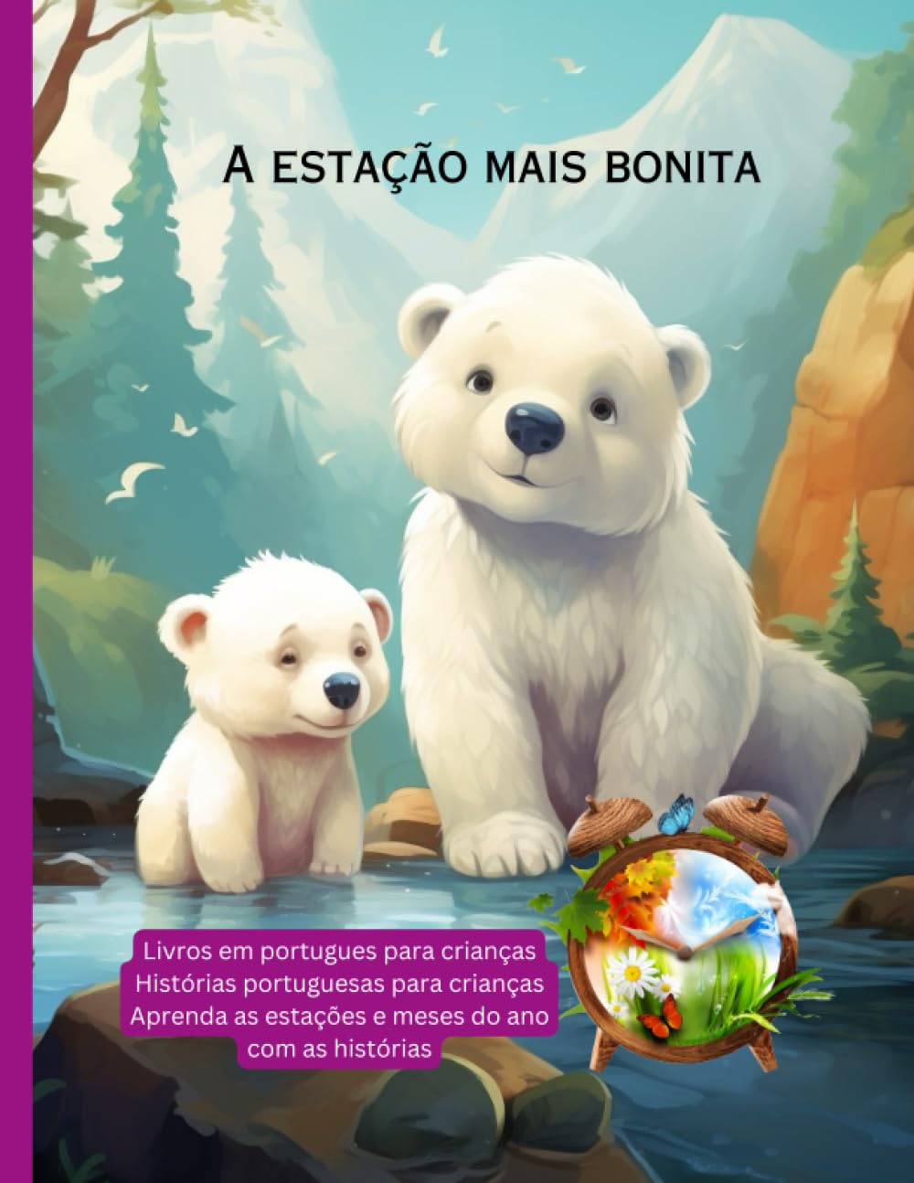 Livros em portugues para crianças: Histórias portuguesas para crianças, Aprenda as estações e meses do ano com as histórias (Histórias em português infantil)