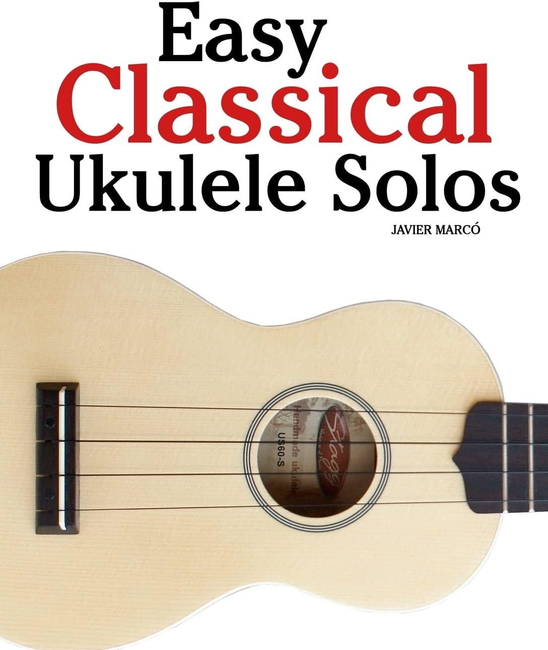 Easy Classical Ukulele Solos: Featuring music of Bach, Mozart, Beethoven, Vivaldi and other composers. In Standard Notation and TAB