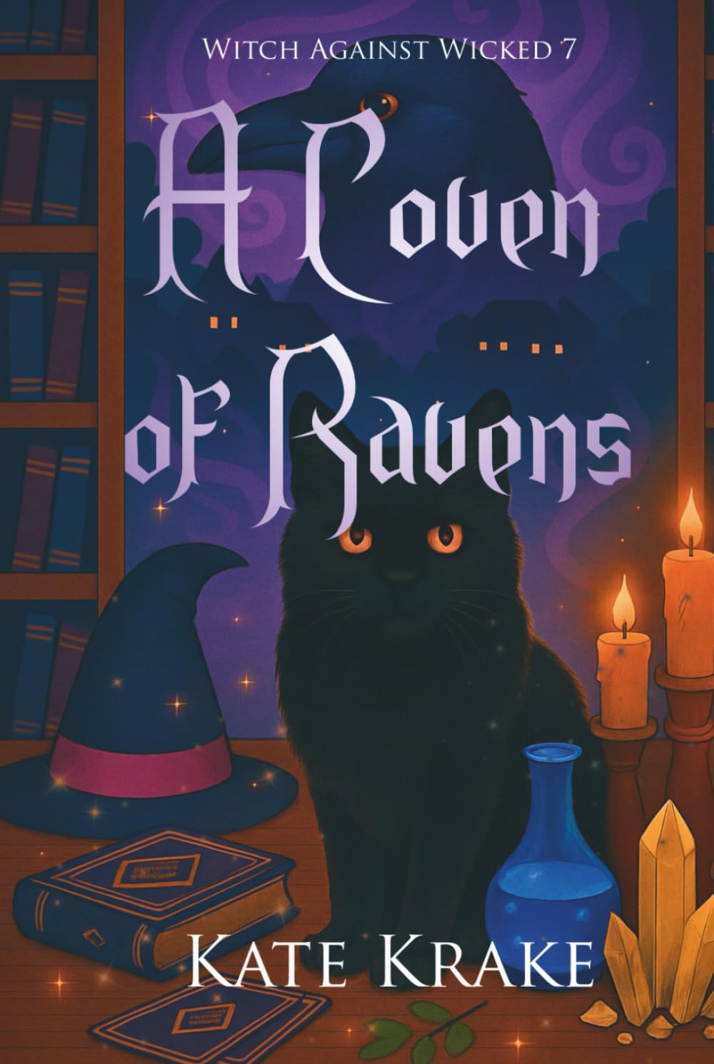A Coven of Ravens: A Witchy Small-Town Fantasy Where Magic, Mayhem, And Destiny Collide In A Thrilling Series Conclusion (Witch Against Wicked)