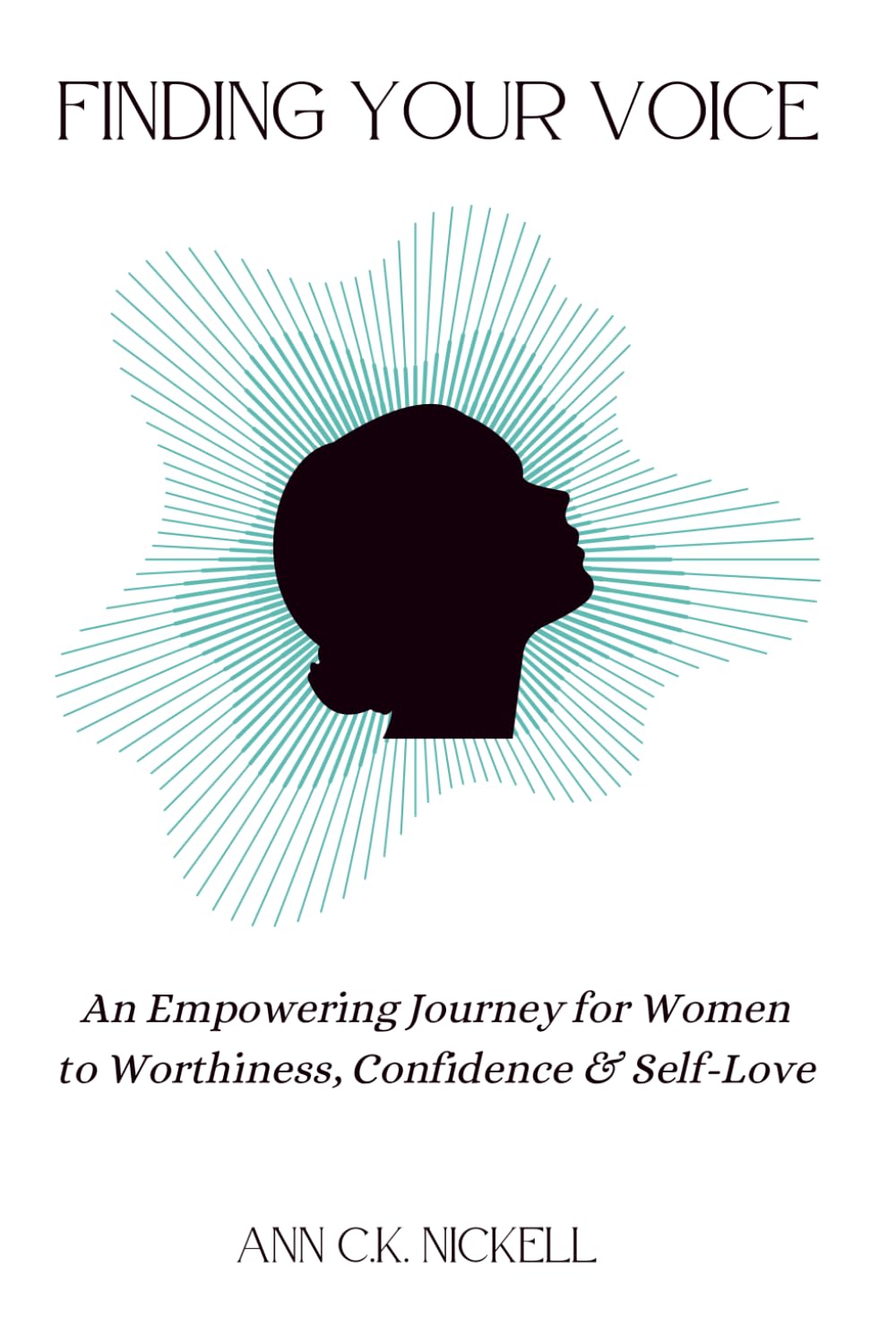 Finding Your Voice: An Empowering Journey for Women to Worthiness, Confidence & Self-Love