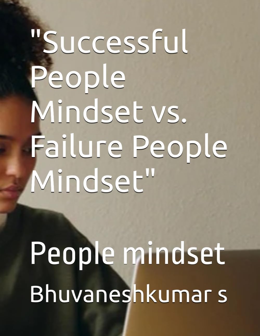 "Successful People Mindset vs. Failure People Mindset": People mindset