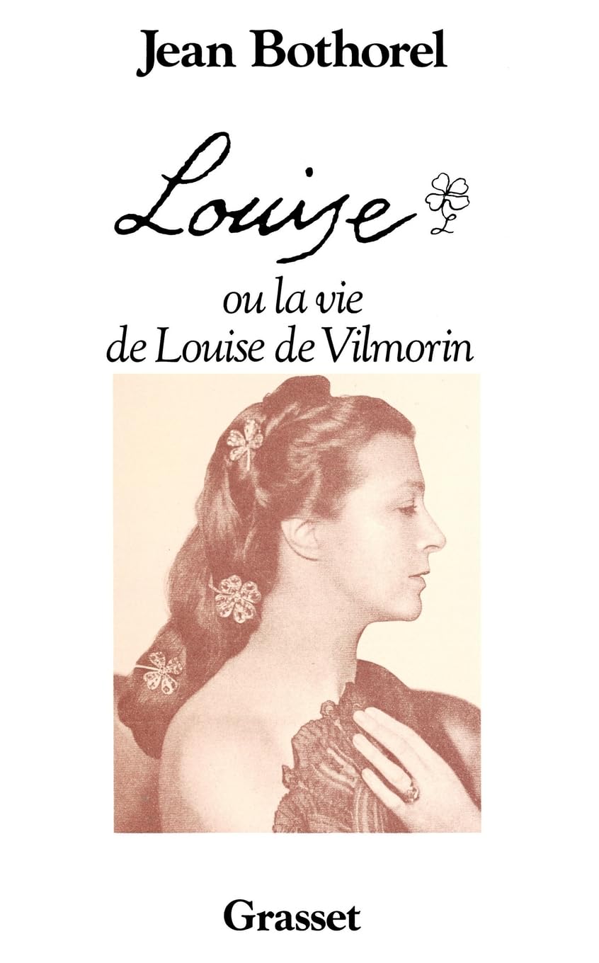 Louise Ou La Vie de Louise de Vilmorin