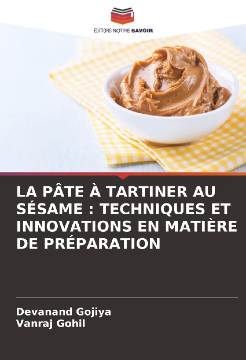 LA PÂTE À TARTINER AU SÉSAME : TECHNIQUES ET INNOVATIONS EN MATIÈRE DE PRÉPARATION