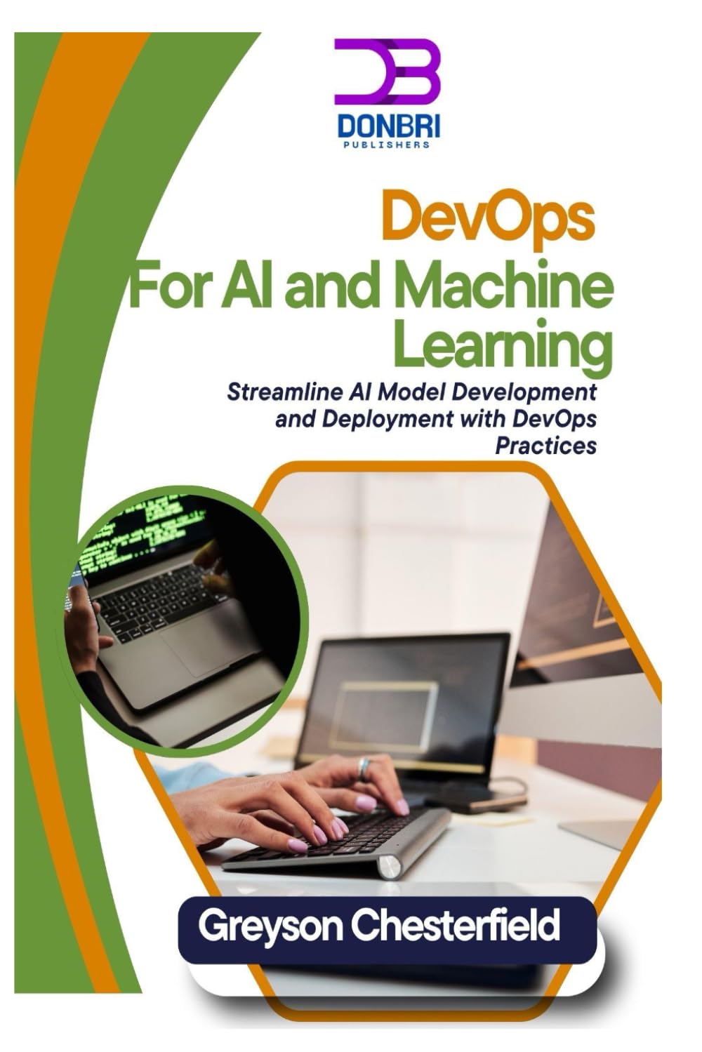 DevOps for AI and Machine Learning: Streamline AI Model Development and Deployment with DevOps Practices