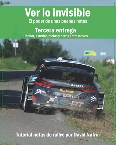 Ver lo invisible. Tercera entrega: Interior, exterior, rectas y nexos entre curvas.: El poder de unas buenas notas. Tutorial notas de rallye por David ... sobre notas de rallye por David Nafría.)