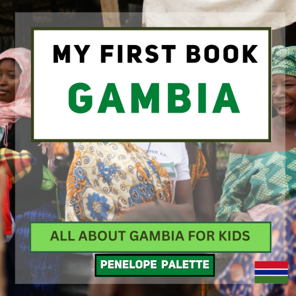 My First Book - Gambia: All About Gambia For Kids (My First Book - World Edition)