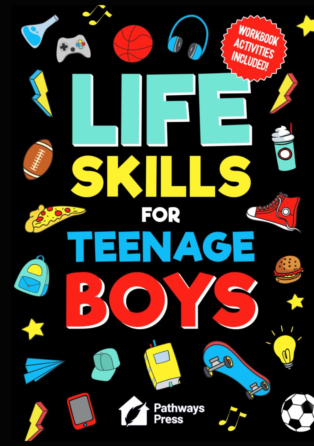 Life Skills For Teenage Boys | Advice on Being More Confident, Dating, Managing Your Money, Dealing With Peer Pressure, Healthy Relationships, and Other Skills: 2 (Life Skills for Teens Series)