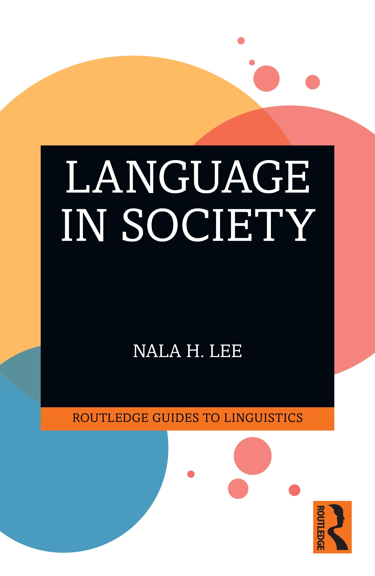 Language in Society (Routledge Guides to Linguistics)