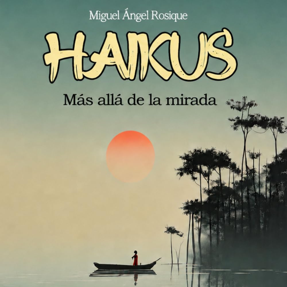 HAIKUS: MÁS ALLÁ DE LA MIRADA