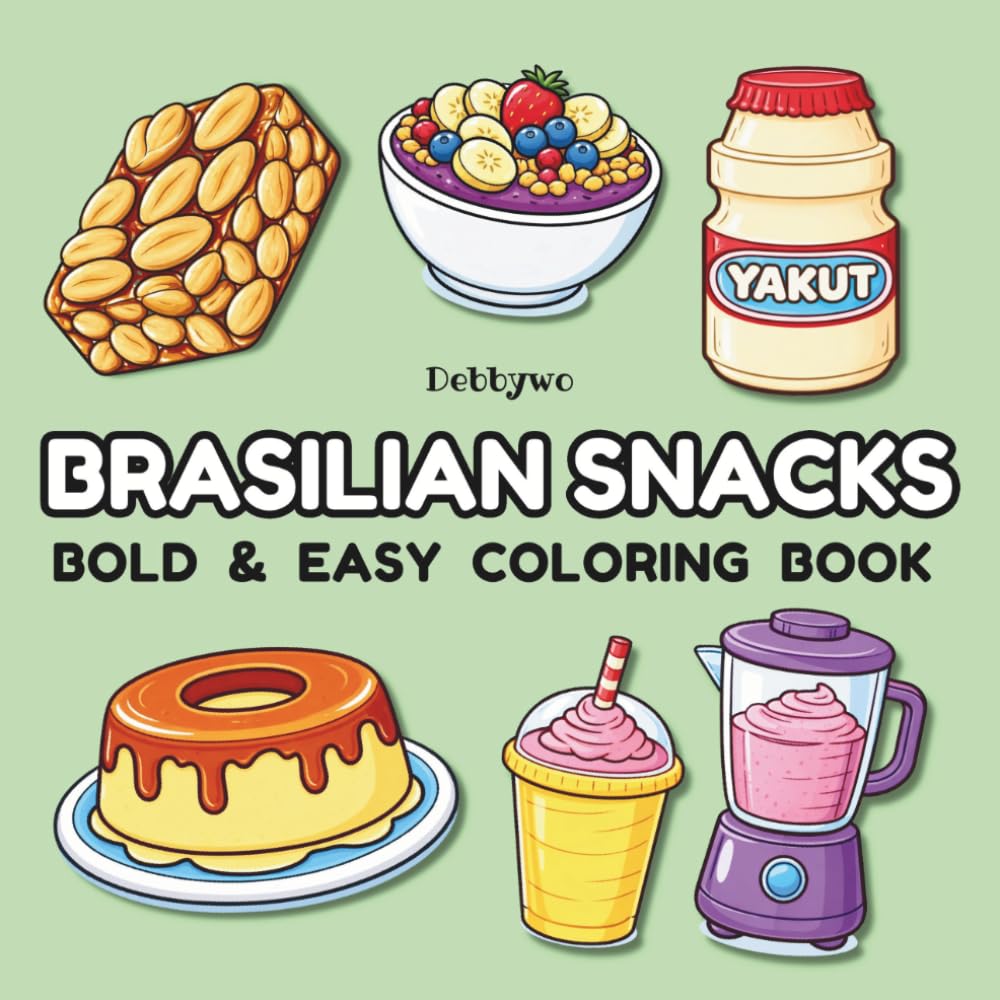 Brasilian Snacks: Coloring Book for Adults and Kids, Bold and Easy, Simple Designs Featuring Sweet and Savory Snacks.