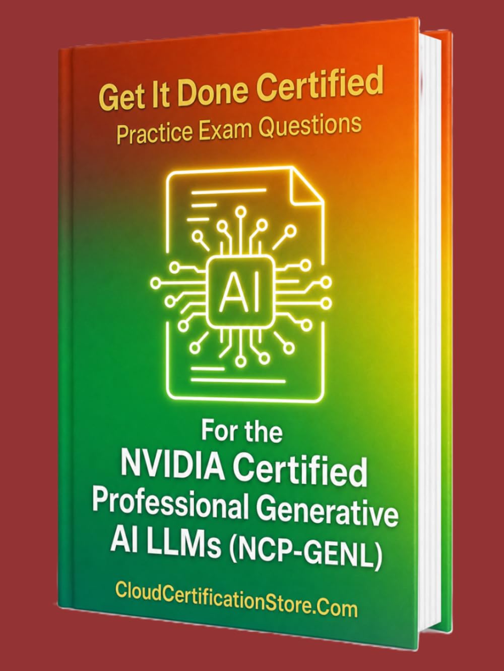 Get It Done Certified Practice Exam Questions for the NVIDIA Certified Professional Generative AI LLMs (NCP-GENL): 500+ Exam-Style Questions | Detailed Explanations | Review Checklist & Scorecard