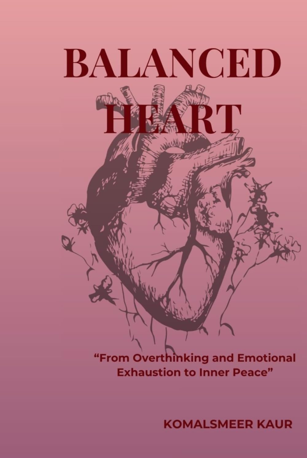 BALANCED HEART: “From Overthinking and Emotional Exhaustion to Inner Peace”