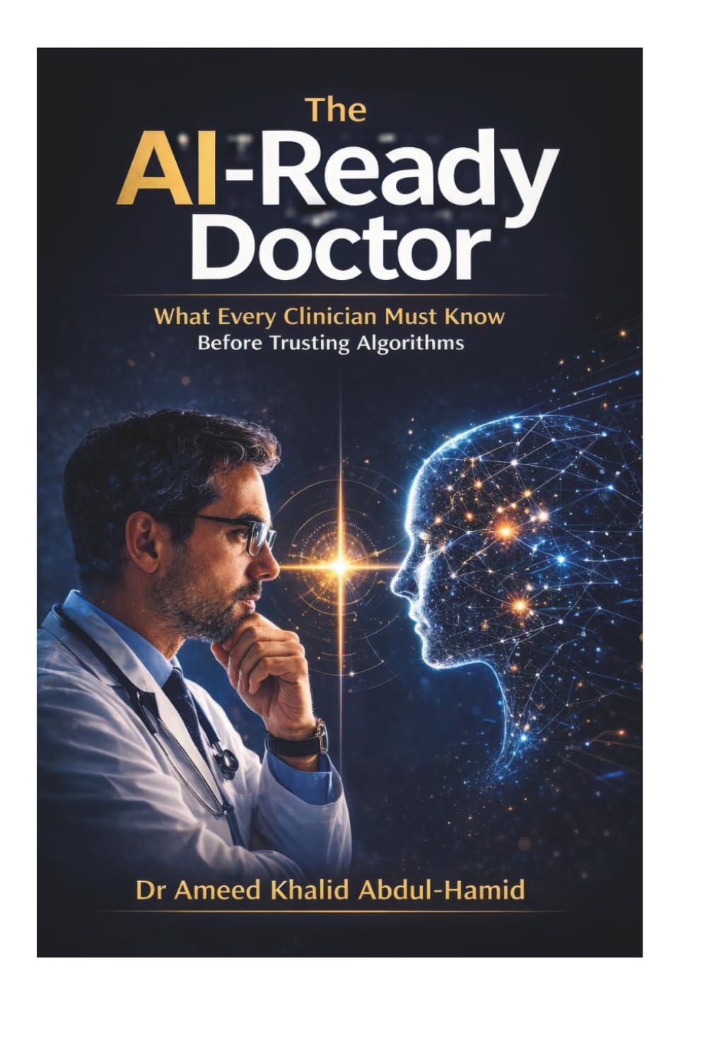 The AI-Ready Doctor: Rethinking Clinical Judgment, Responsibility, and Trust in the Age of Artificial Intelligence