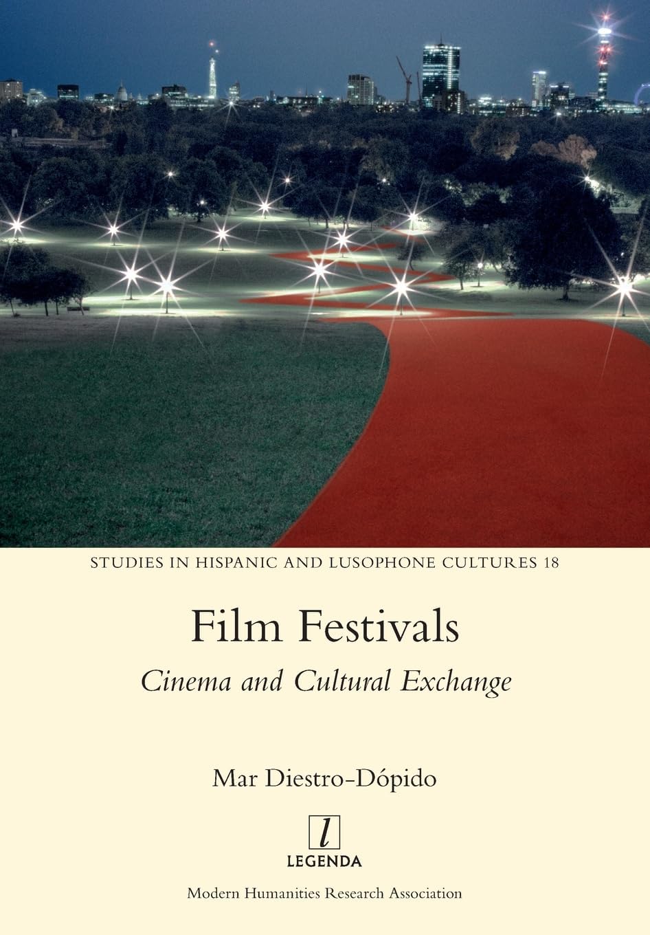 Film Festivals: Cinema and Cultural Exchange (Studies in Hispanic and Lusophone Cultures)