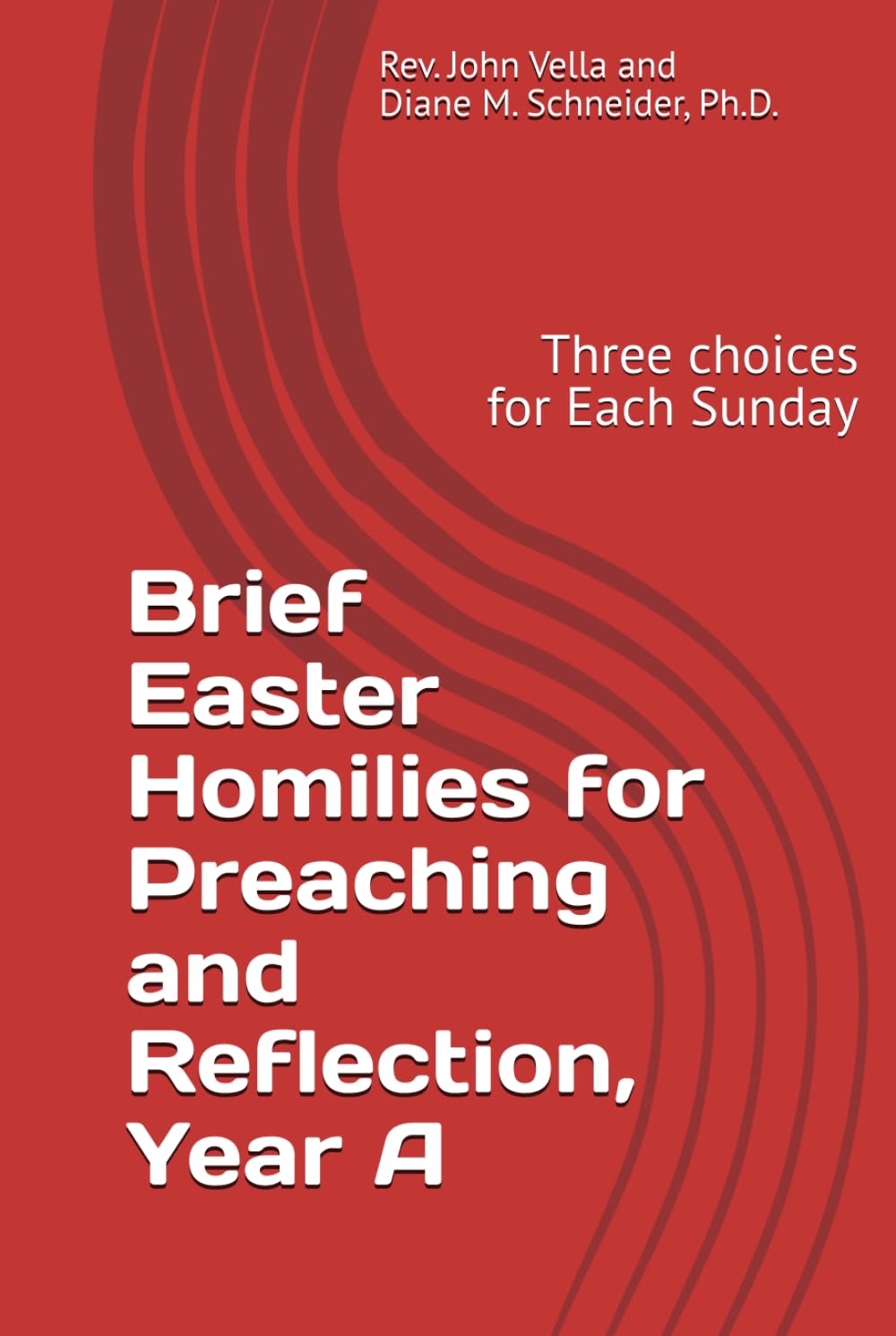Brief Easter Homilies for Preaching and Reflection, Year A: Three choices for Each Sunday
