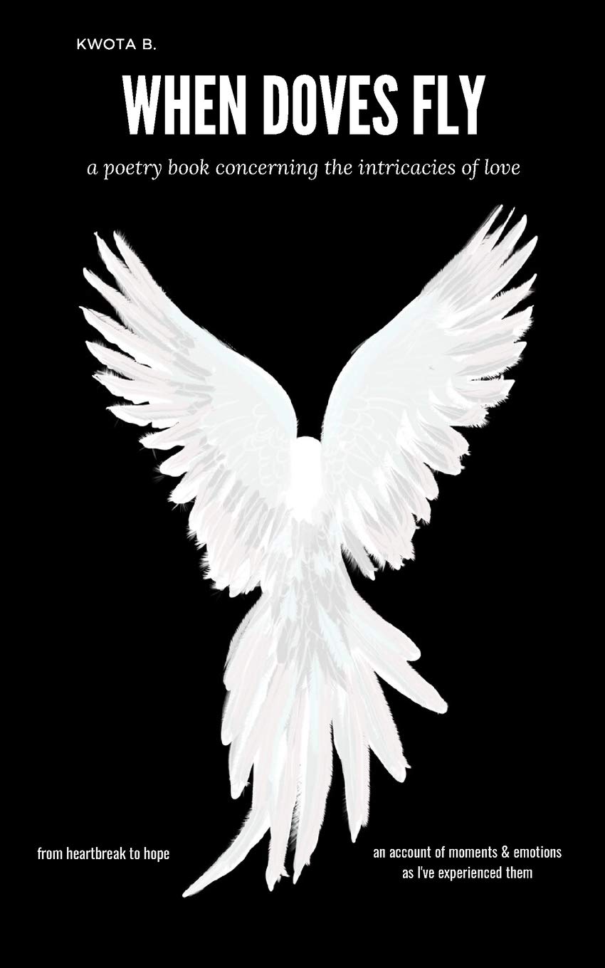 When Doves Fly: a poetry book concerning the intricacies of love