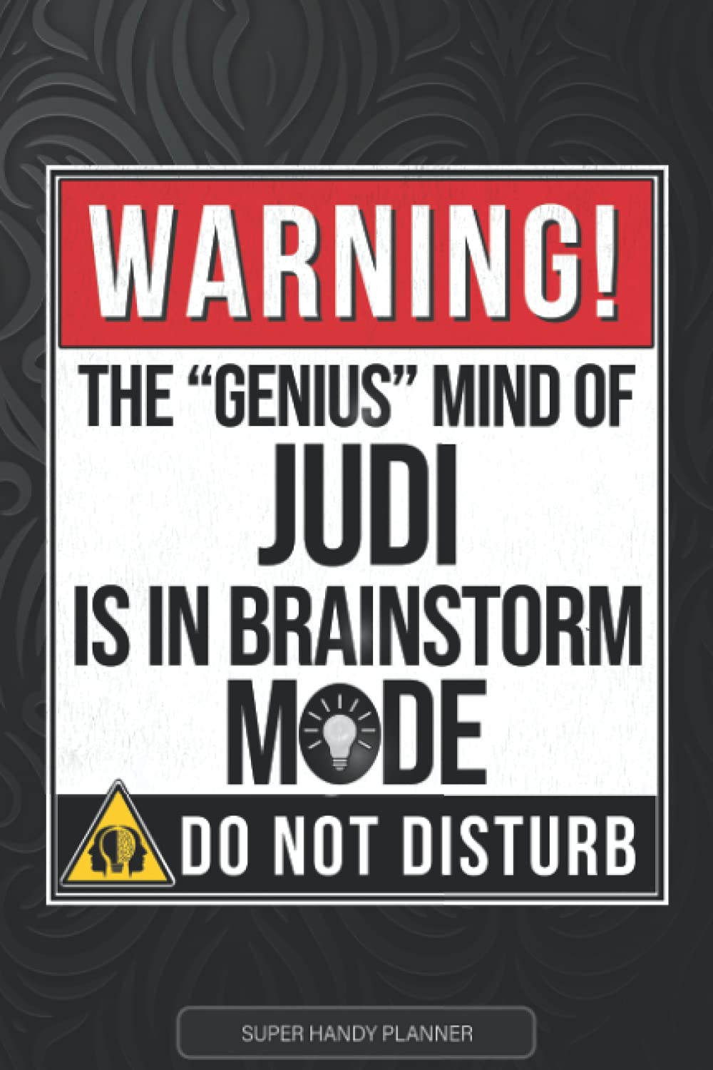 Judi: Warning The Genius Mind Of Judi Is In Brainstorm Mode - Judi Name Custom Gift Planner Calendar Notebook Journal