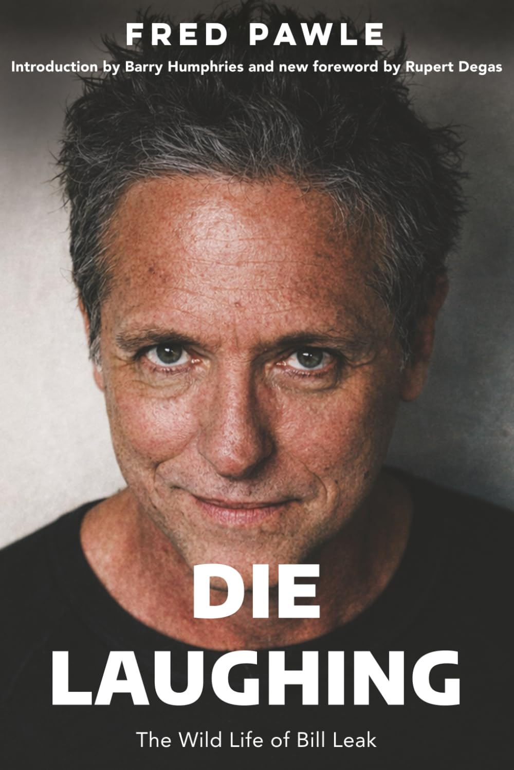 Die Laughing: The Wild Life of Bill Leak