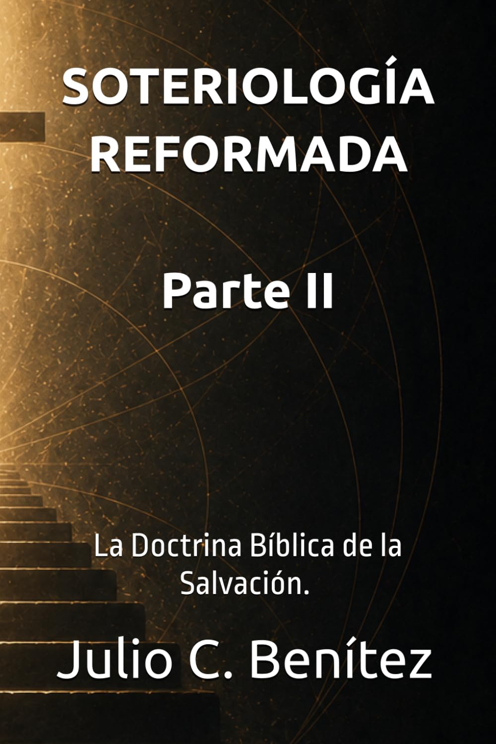 SOTERIOLOGÍA REFORMADA: La Doctrina Bíblica de la Salvación. PARTE II (Seminario Teológico Reformado)