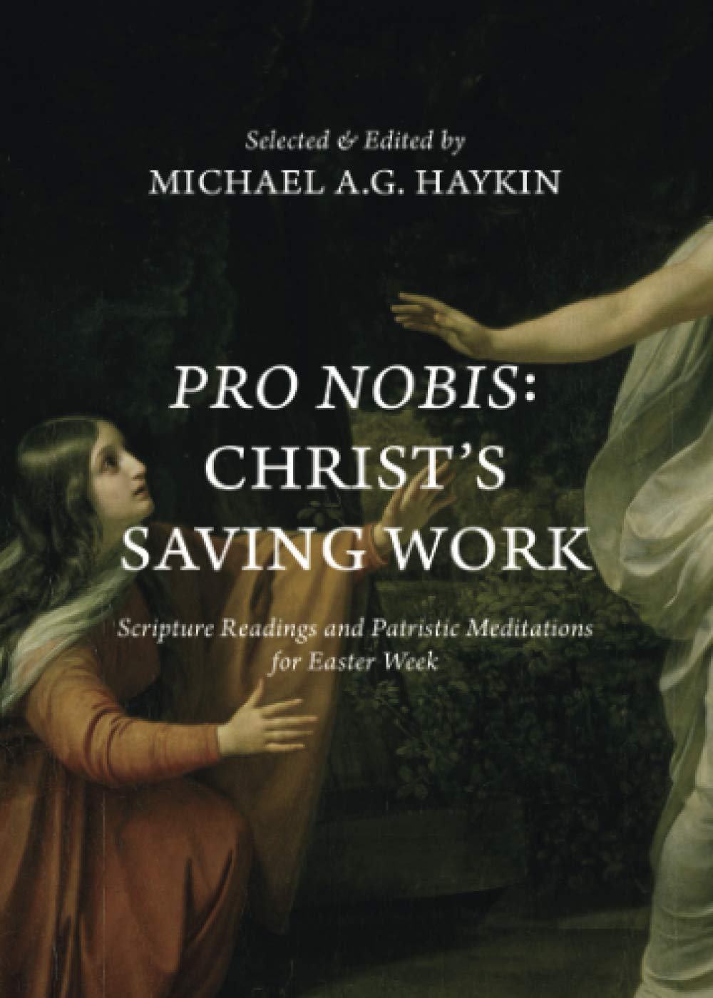 Pro Nobis: Christ's Saving Work-Scripture Readings and Patristic Meditations for Easter Week Paperback – Import, 8 March 2021