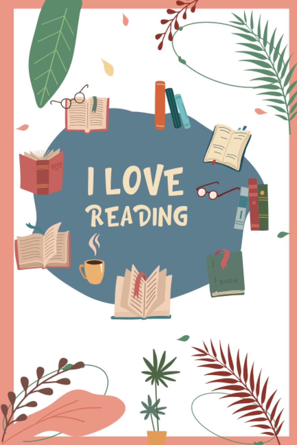 I Love Reading: My Reading Journal A Diary For Book Lovers: 120 Pages, 6"x9'' Paperback