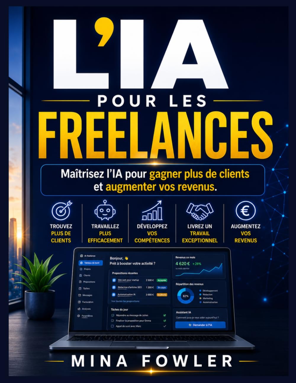 L'IA pour les freelances: Maîtrisez l'IA pour gagner plus de clients et augmenter vos revenus.