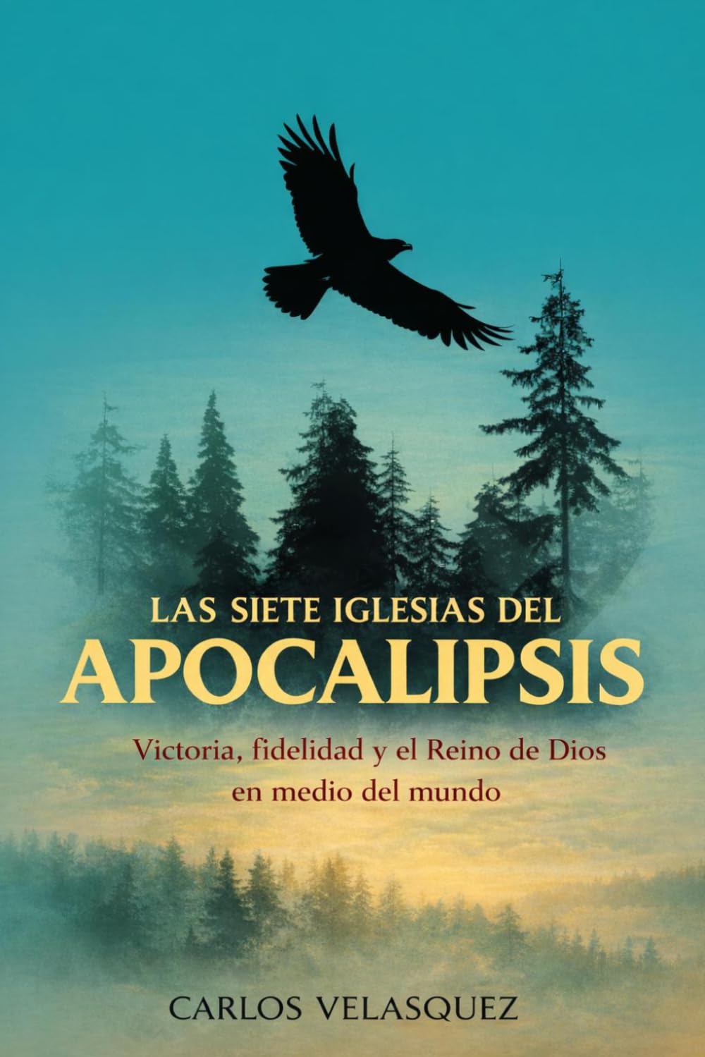 Las Siete Iglesias del Apocalipsis: Victoria, fidelidad y el Reino de Dios en medio del mundo (Dios y los imperios del mundo)