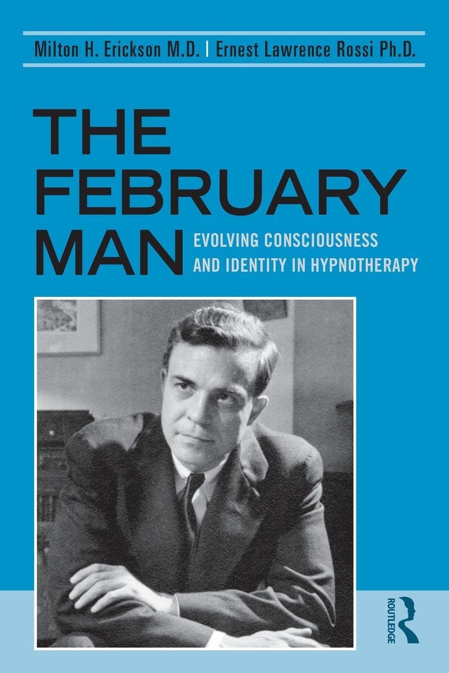 The February Man: Evolving Consciousness and Identity in Hypnotherapy by ...